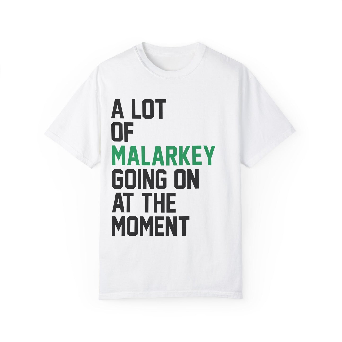 A Lot Going On At The Moment Malarkey Comfort Colors St Paddys Day Shirt