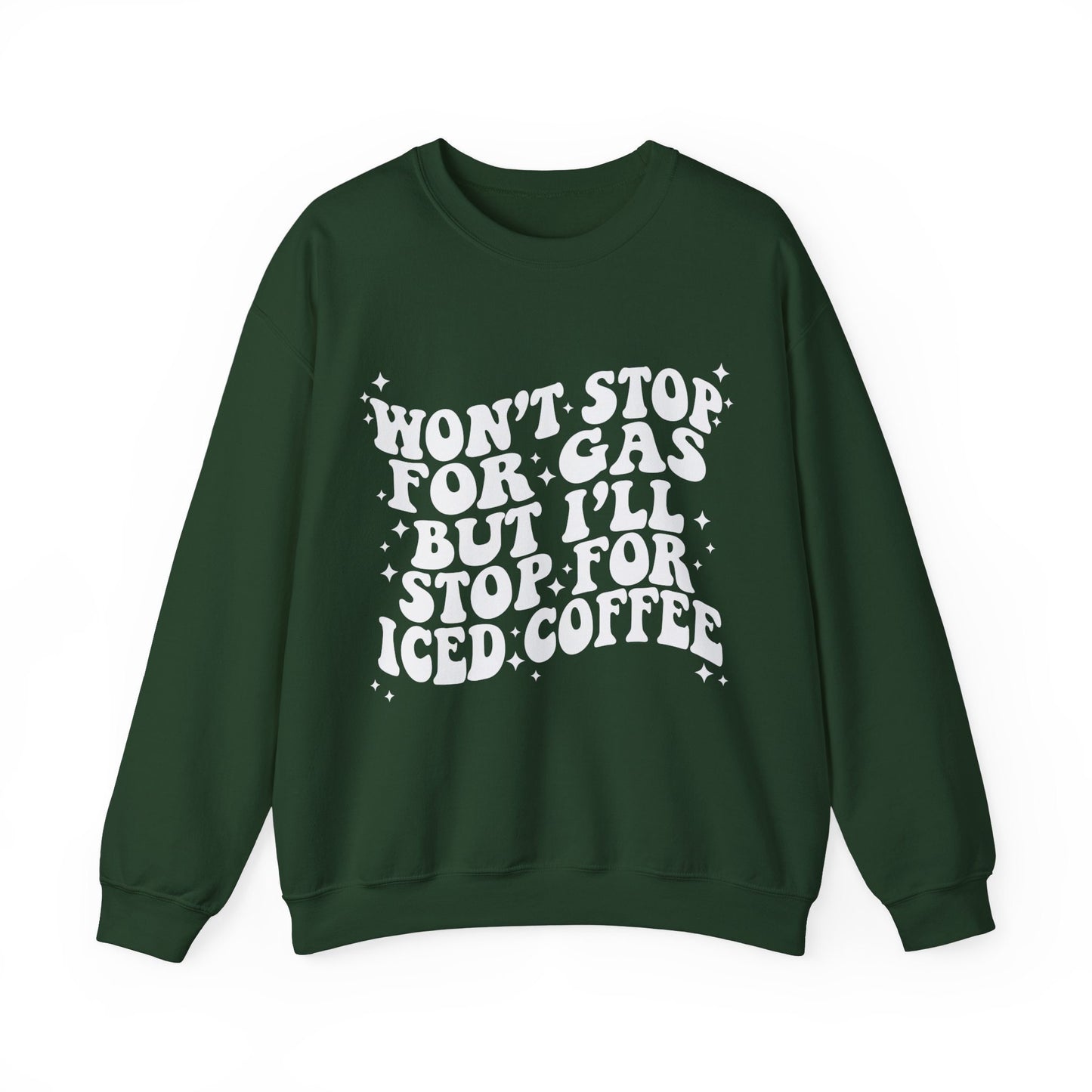 Won't Stop For Gas But I'll Stop For Iced Coffee Gildan Crewneck